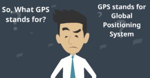 GPS stands for Global Positioning System